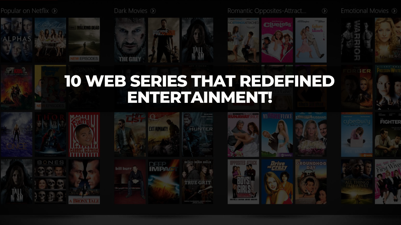 10 Web Series That Redefined Entertainment!